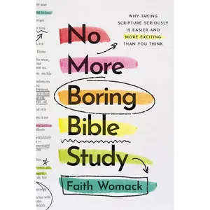No More Boring Bible Study – Faith Womack | Bible Study Guide for Beginners, Christian Growth & Scripture Understanding