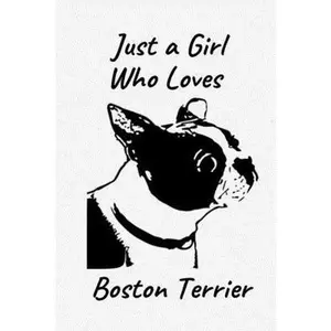 USED-Just A Girl Who Loves Boston Terrier: Blank Lined Notebook to Write In, Notes, To Do Lists, Notepad, Journal, Funny Birthday Gifts for Boston Terrier by Designs, Ghamuel (Paperback)
