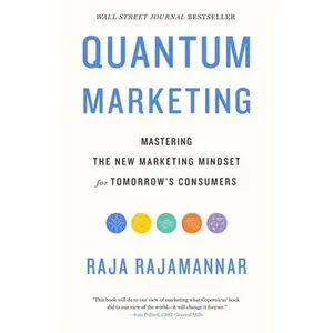 USED-Quantum Marketing: Mastering the New Marketing Mindset for Tomorrow's Consumers by Rajamannar, Raja (Hardcover)
