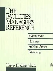 USED-Facilities Manager's Reference Management Planning Building Audits Estimating by Harvey H. Kaiser (Hardcover)