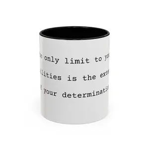 The only limit to your abilities is the extent of your determinates, Accent Coffee Mug, 11oz, cup, motivational phrases, best price,