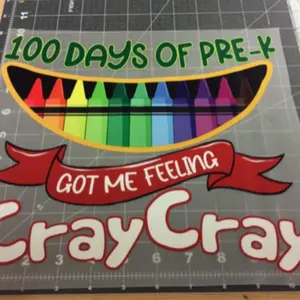 100 Days of Pre-K "Got Me Feeling Cray Cray" School Spirit Teacher Student 11"x10" Ready to Press DTF Heat Transfer Sheet For Shirts