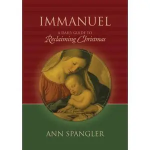 USED-Immanuel: A Daily Guide to Reclaiming the True Meaning of Christmas by Spangler, Ann (Hardcover)