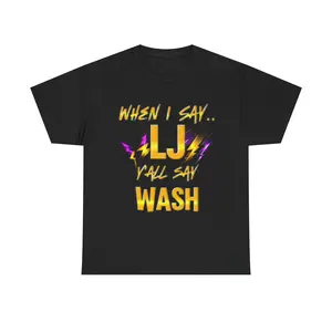 LJ WASH OFFICIAL MERCH When I Say LJ.. Y'all Say Wash