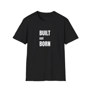 Built Not Born T-Shirt | Bold Text Graphic, Motivational Fitness Tee