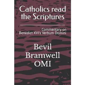 USED-Catholics read the Scriptures: Commentary on Benedict XVI's Verbum Domini by Bramwell Omi, Bevil (Paperback)