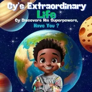 “Cy’s Extraordinary Life. Cy Discovers His Superpowers, Have You?”