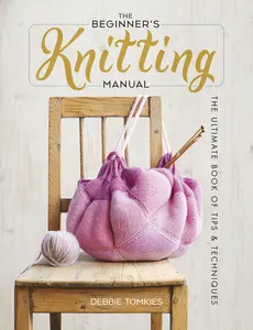 USED-The Beginner's Knitting Manual: The Ultimate Book of Tips and Techniques by Tomkies, Debbie (Paperback)