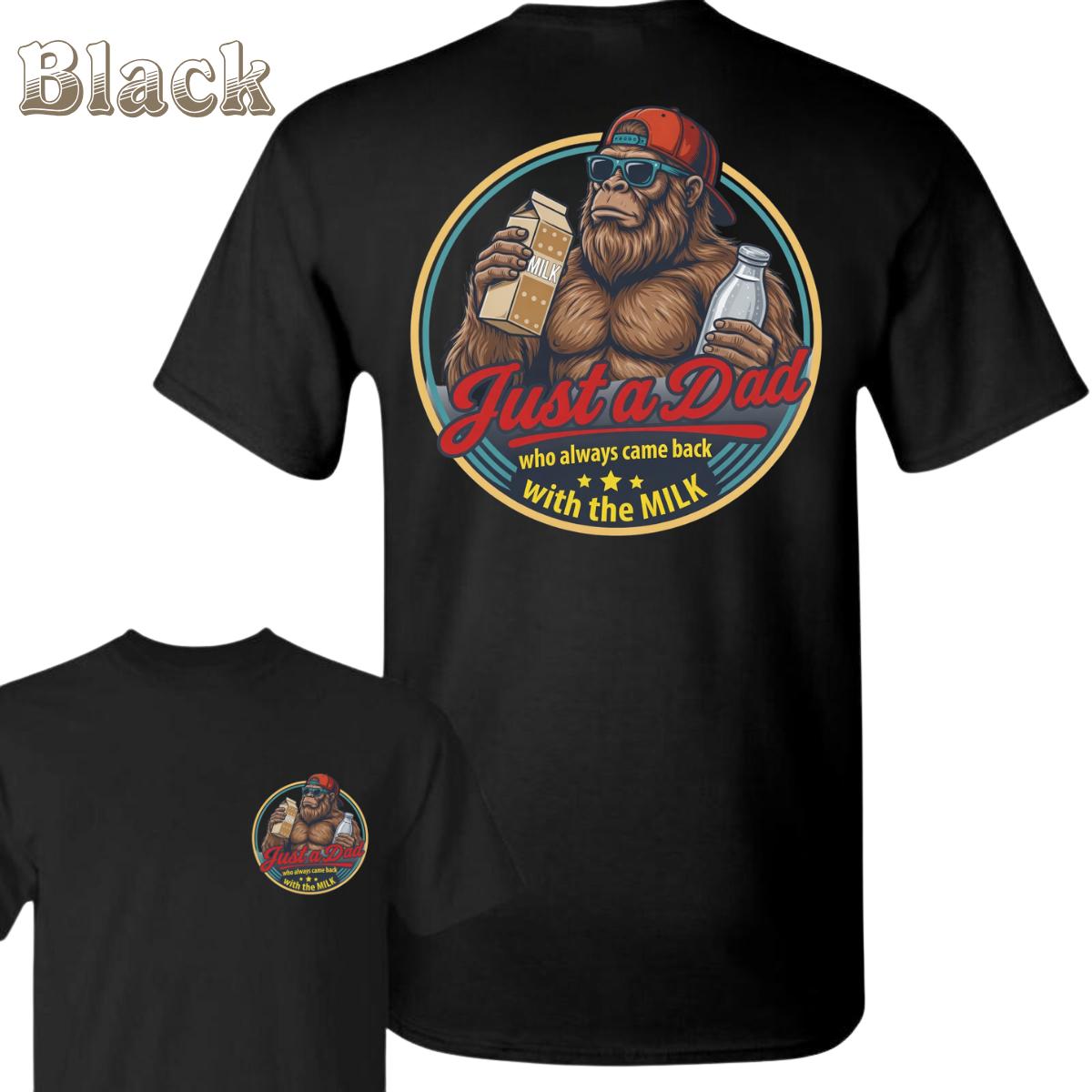 Just A Dad T-Shirt – Funny Bigfoot Milk Dad Back Design , Small Front Chest Matching Print , Dad Humor Lifestyle , Casual Weekend Everyday Wear , Graphic T-Shirt , Gift For Dads