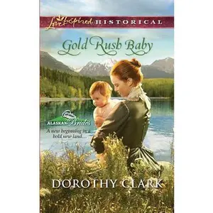USED-Gold Rush Baby by Dorothy Clark (Paperback)