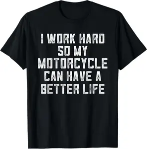 Casual Cotton shortsleeve tees Funny Motorcycle Stuff For Men I Work Hard So My Motorcycle T-Shirt