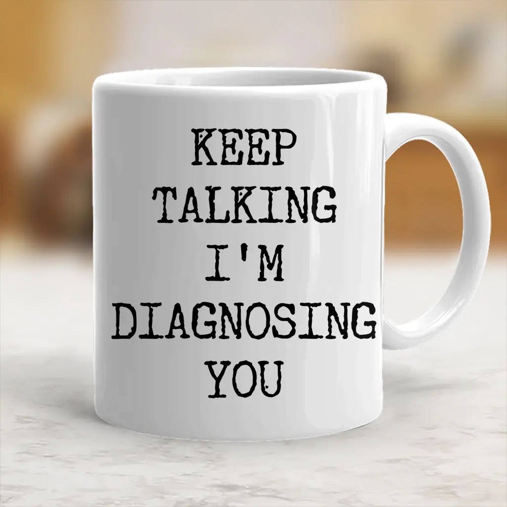 Printed Washable Ceramic Coffee Mug - Classic Stylish "Keep Talking I'm Diagnosing You" Drink Cup, Kitchenware Drinkware - scs10629