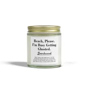 Beach, Please. I’m Busy Getting Ghosted | Beachwood Scented Candle
