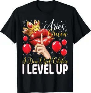 100% Cotton Aries Queen I Don't Get Older I Level Up Birthday Queen T-Shirt