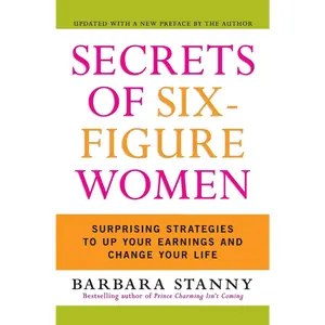 Secrets of Six-Figure Women: Surprising Strategies to Up Your Earnings and Change Your Life
