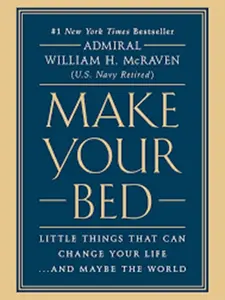 Admiral William H. McRaven Make Your Bed Little Things That Can Change Your Life Workbook for Success & Resilience Inspiring Lessons from a Navy SEAL