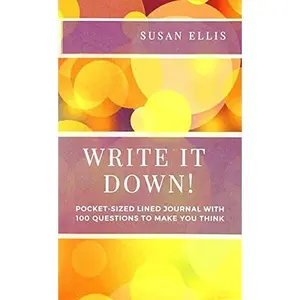 USED-Write it down!: 5 x 8 in lined journal with 100 questions to make you think (Self-help journals to write in) by Susan Ellis (Paperback)