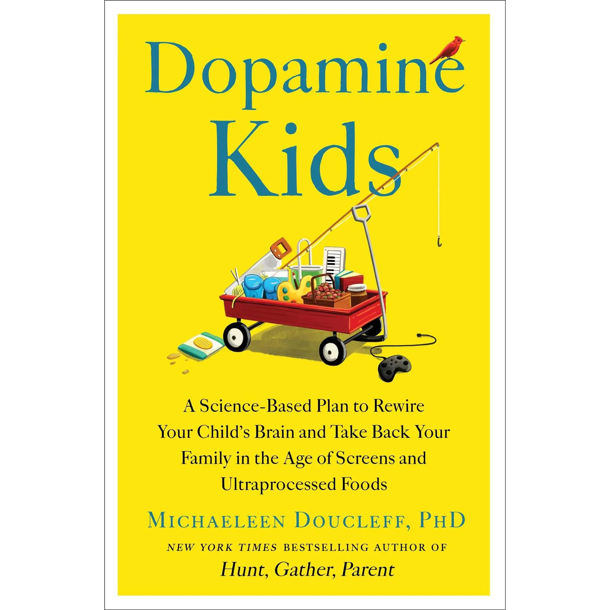 Dopamine Kids: A Science-Based Plan to Rewire Your Child's Brain and Take Back Your Family in the Age of Screens and Ultraprocessed Foods -- Michaeleen Doucleff - Hardcover