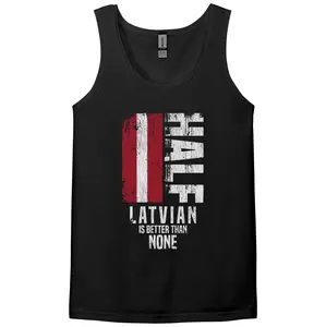 Latvian Tank Top, Latvia Flag Tank Top - Half Latvian Is Better Than None Funny Latvia Flag Sleeveless T-Shirt