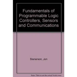 USED-Fundamentals of Programmable Logic Controllers, Sensors & Communications by Jon Stenerson (Hardcover)