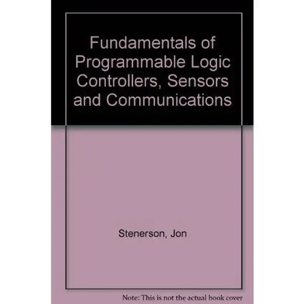 USED-Fundamentals of Programmable Logic Controllers, Sensors & Communications by Jon Stenerson (Hardcover)