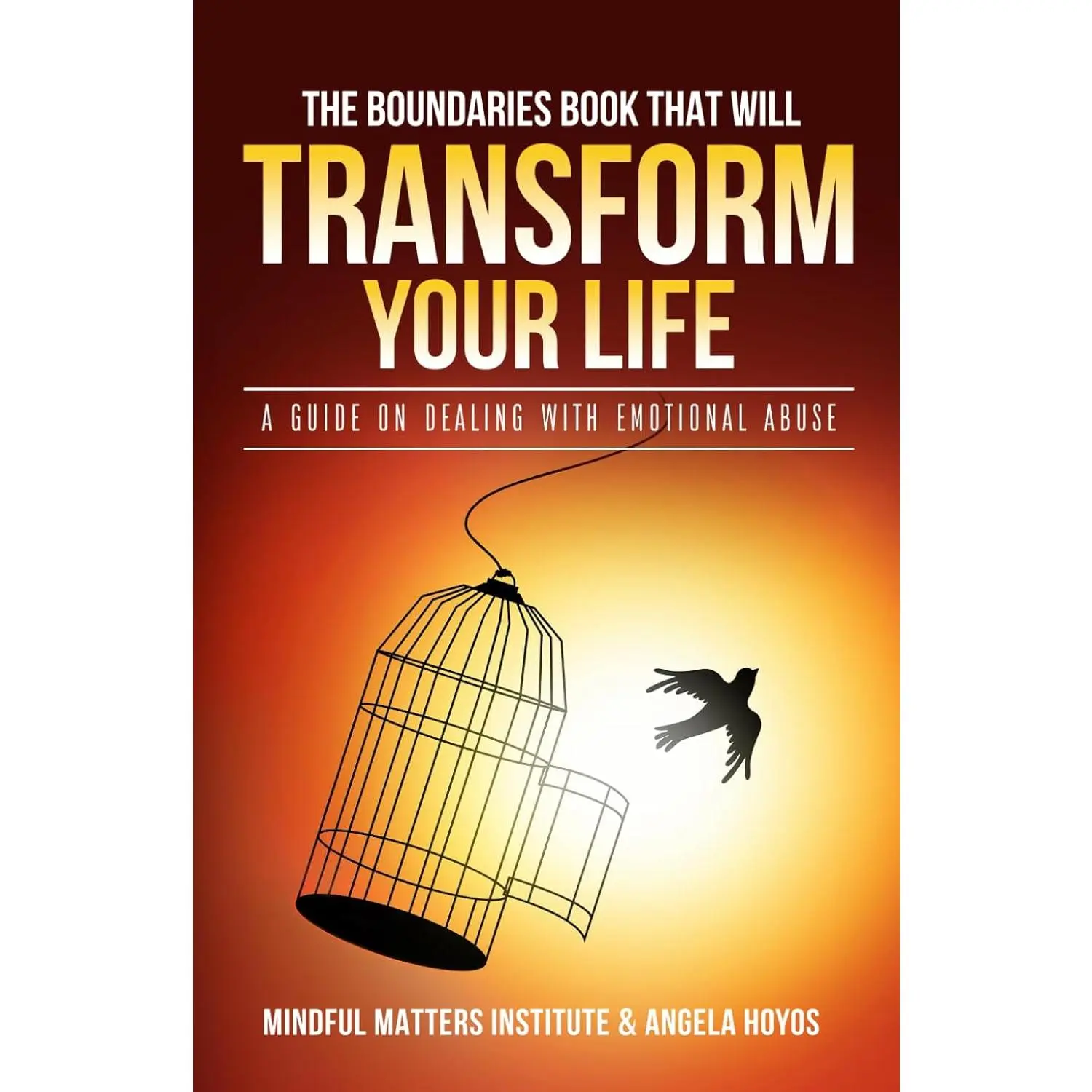The Boundaries Book That Will Transform Your Life: A Guide on Dealing with Emotional Abuse