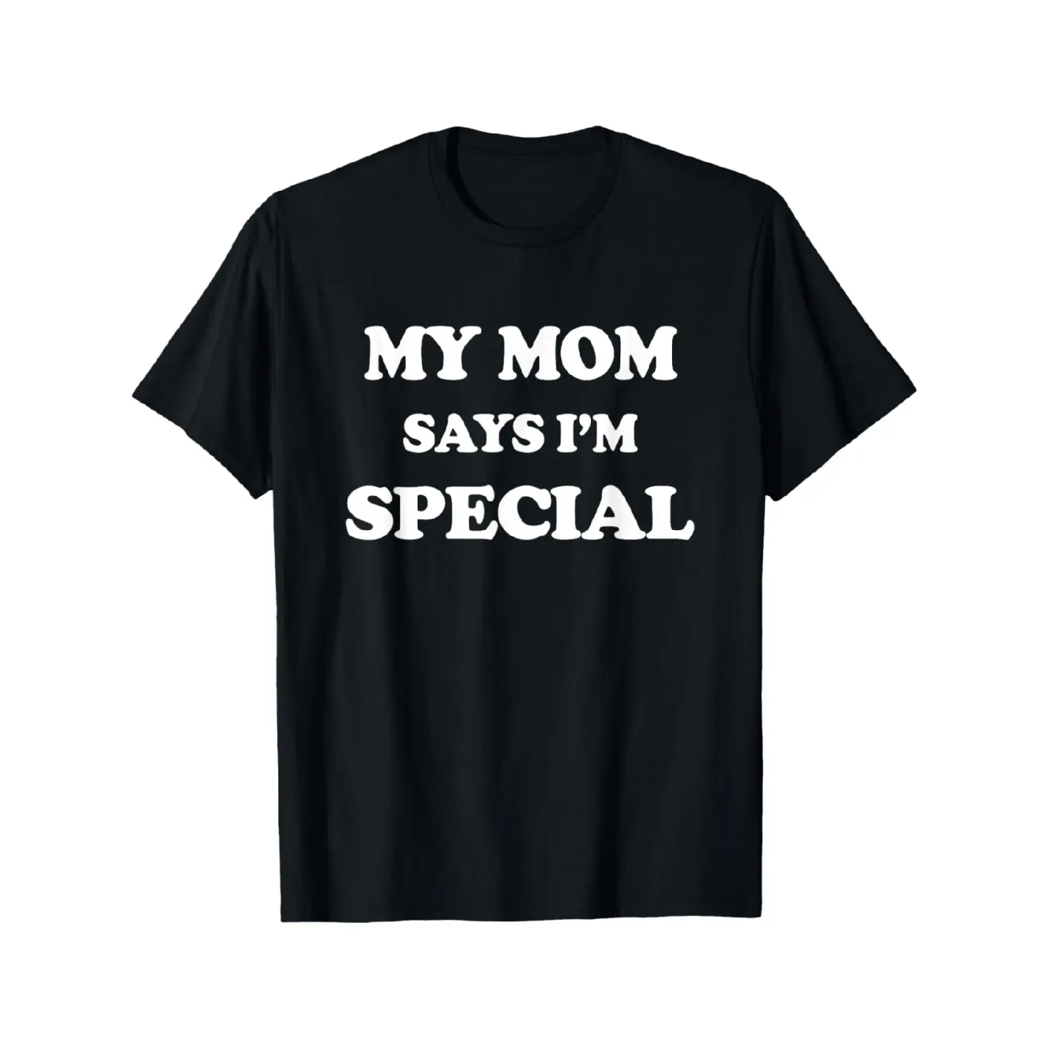 Humorous Mom Says I’m Special T-Shirt For Man