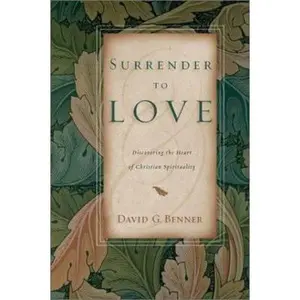 USED-Surrender to Love: Discovering the Heart of Christian Spirituality by David G. Benner (Paperback)