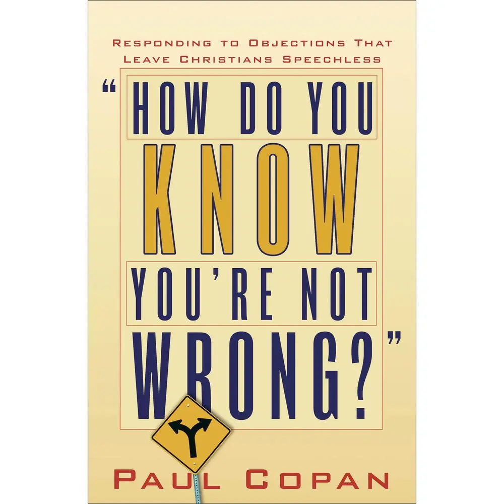 USED Book - How Do You Know You're Not Wrong?: Responding to Objections That Leave Christians Speechless by Copan, Paul (Paperback) - english
