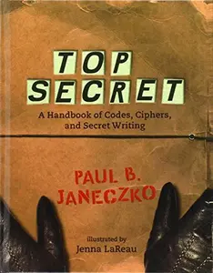 USED-Top Secret: A Handbook of Codes, Ciphers, and Secret Writing by Paul B. Janeczko (Unknown)