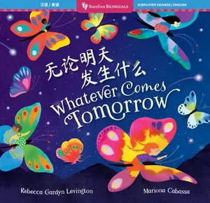 Whatever Comes Tomorrow (Bilingual Chinese & English) -- Rebecca Gardyn Levington - Paperback