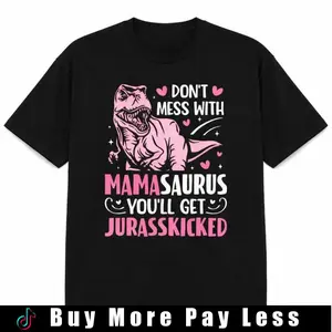 100% Cotton Unisex Don't Mess With Mamasaurus Funny Mother's Day Mom Mama T-Shirt