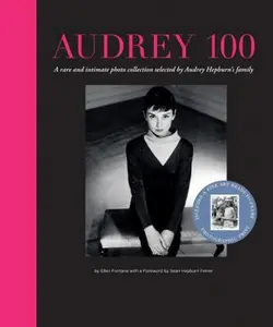 USED-Audrey 100: A Rare and Intimate Photo Collection Selected by Audrey Hepburn's Family by Ellen Fontana (Hardcover)
