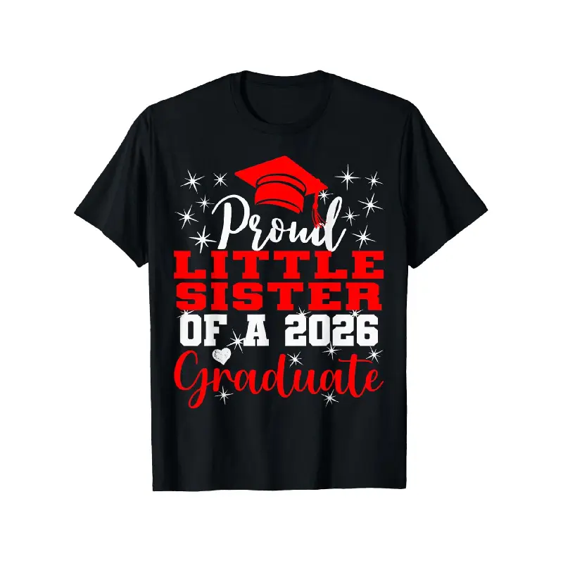 2026 Graduation Proud Little Sister Graphic Oversized Short-Sleeve Round Neck Menswear T-Shirt - Comfortable Loose Fit Streetwear Casual Top for Brothers, Flash Sale Celebration Apparel