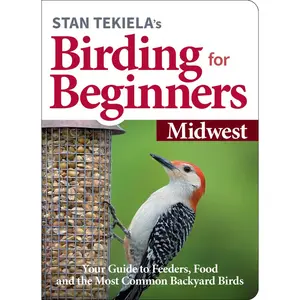USED-Stan Tekiela's Birding for Beginners: Midwest: Your Guide to Feeders, Food, and the Most Common Backyard Birds by Tekiela, Stan (Paperback)