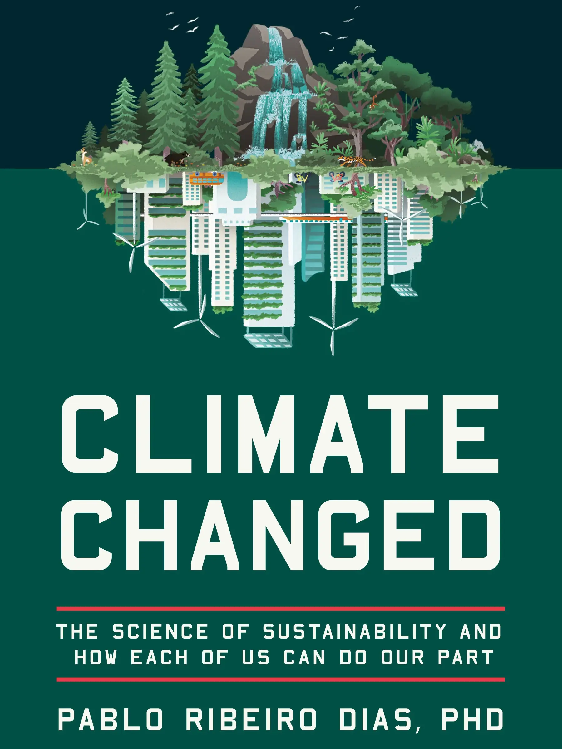Climate Changed: The Science of Sustainability and How Each of Us Can Do Our Part