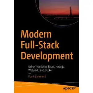 USED-Modern Full-Stack Development: Using Typescript, React, Node.Js, Webpack, and Docker by Zammetti, Frank (Paperback)