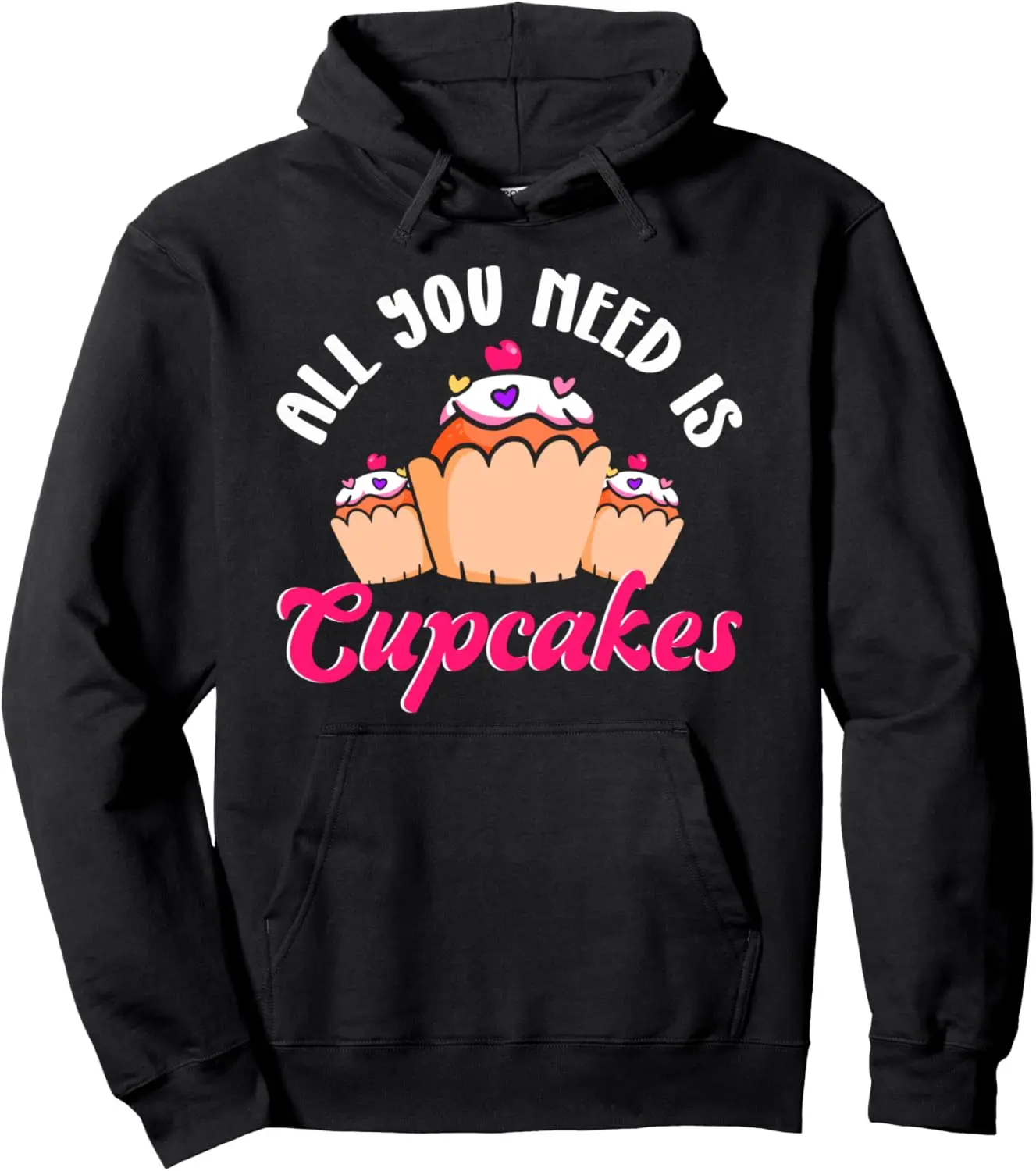 Bake Baking Cupcake All You Need Is Cupcakes Pullover Hoodie