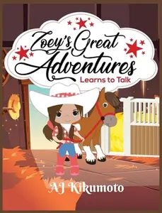 USED-Zoey's Great Adventures - Learns to Talk: The healing power of horse therapy by Kikumoto, Aj (Hardcover)