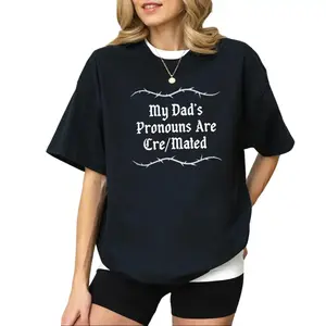 Women's Funny Dead Dad Joke Graphic T-Shirt - "My Dad's Pronouns Are Cremated" Print, Deadpan Humor, Casual Unisex Streetwear Top,Style,shirts