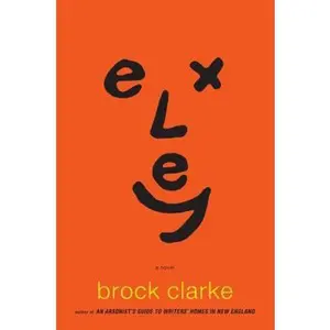 USED-Exley by Brock Clarke (Hardcover)
