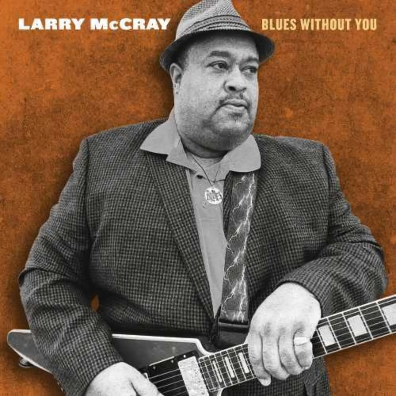 Larry McCray - Blues Without You English Music Album, 2022 KTBA Records Release, 12-Song Compact Disc (CD, No Digital Version Included)