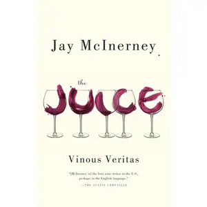 USED-The Juice: Vinous Veritas: Essays by McInerney, Jay (Paperback)