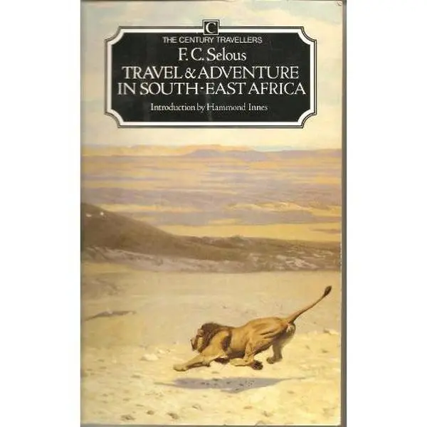 USED Book - Travel and Adventure in South-East Africa: Being the Narrative of the Last Eleven Years Spent by the Author on the Zambesi and Its Tributaries (Century Travellers) by Frederick Courteney Selous (Paperback) - english