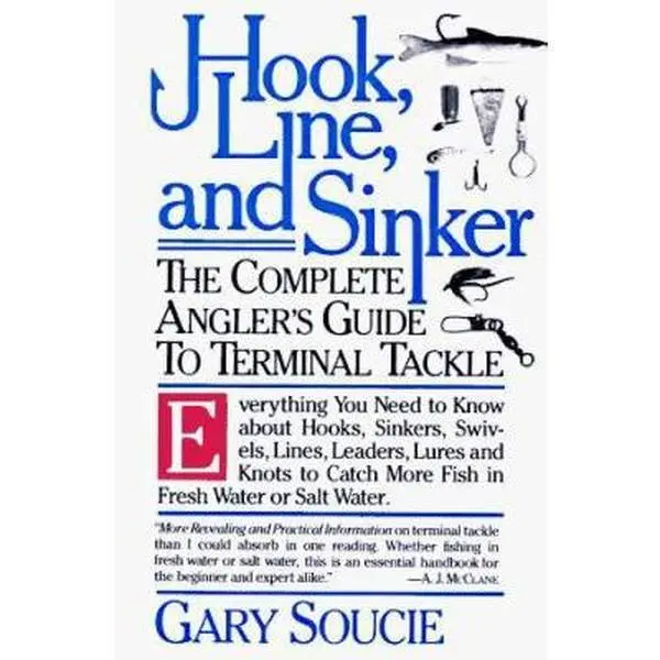 USED Book - Hook, Line, and Sinker: The Complete Angler's Guide to Terminal Tackle by Gary A. Soucie (Paperback) - english