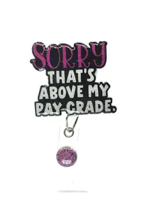 Sorry That’s Above My Pay Grade Badge Reel,2”, Retractable Swivel Alligator Clip, Nurse, Office, Customer Service