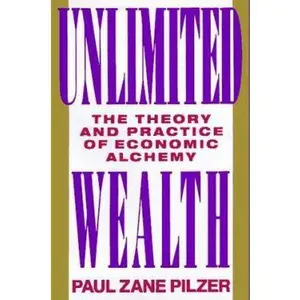 USED Book - Unlimited Wealth: The Theory and Practice of Economic Alchemy by Paul Zane Pilzer (Hardcover) - english