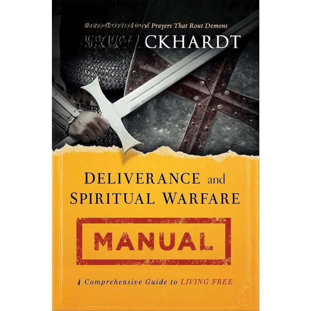 John Eckhardt Deliverance and Spiritual Warfare Manual: A Comprehensive Guide to Living Free - Workbook for Peace and Freedom