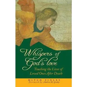 USED-Whispers of God's Love: Touching the Lives of Loved Ones After Death by Finley, Mitch (Paperback)