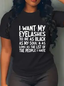 100% Cotton I Want Eyelashes To Be As Black As My Soul Funny Quote T-Shirt